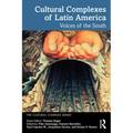 Cultural Complexes of Latin America: Voices of the South