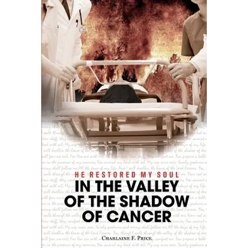 He Restored My Soul: In the Valley of the Shadow of Cancer