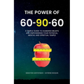 The Power of 60-90-60: A simple guide to slimming belief and empowering your physical, mental and spiritual temple.