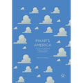 Pixar's America: The Re-Animation of American Myths and Symbols