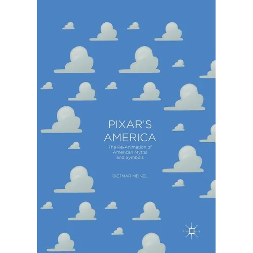 Pixar's America: The Re-Animation of American Myths and Symbols