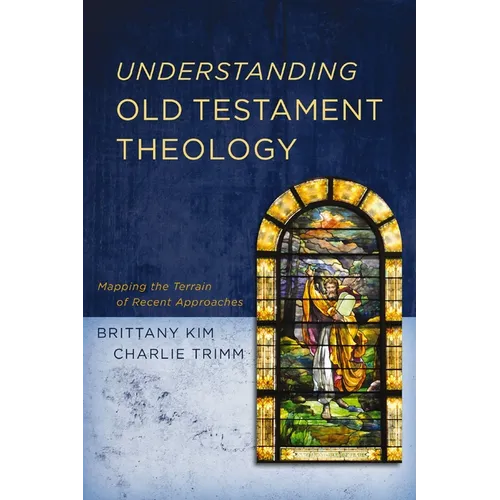 Understanding Old Testament Theology: Mapping the Terrain of Recent Approaches
