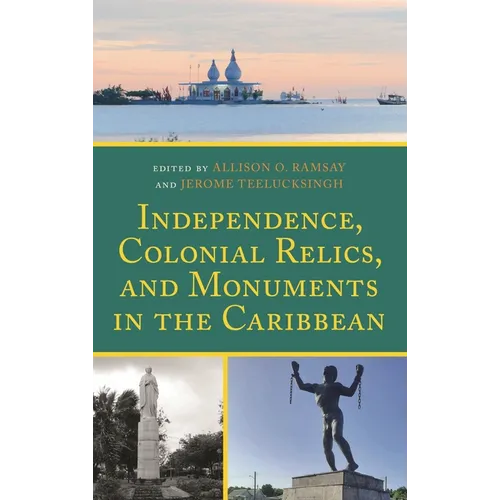 Independence, Colonial Relics, and Monuments in the Caribbean