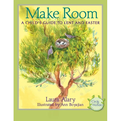 Make Room: A Child's Guide to Lent and Easter -- Part of the Circle of Wonder Series