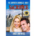 Sacrifice, Carrie's Story - The Carpenter Chronicles, Book One: A Christian Romance