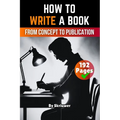 How to Write a Book: From Concept to Publication