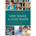Every Reader a Close Reader: Expand and Deepen Close Reading in Your Classroom