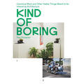 Kind of Boring: Canonical Work and Other Visible Things Meant to Be Viewed as Architecture: Canonical Work and Other Visible Things Meant to Be Viewed