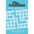 The Guardian Cryptic Crosswords 4: A Collection of More Than 100 Challenging Puzzles