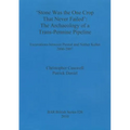 'Stone was the one crop that never failed': The archaeology of a trans-Pennine pipeline: Excavations between Pannal and Nether Kellet 2006-2007
