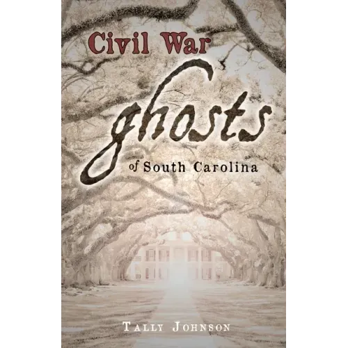 Civil War Ghosts of South Carolina