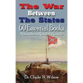 The War Between The States: 60 Essential Books