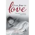 From Fear to Love: Your guide to a fearless magical birth