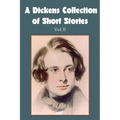 A Dickens Collection of Short Stories Vol II