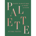 Palette: The Beauty Bible for Women of Color