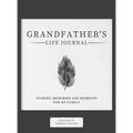 Grandfather's Life Journal: Stories, Memories and Moments for My Family