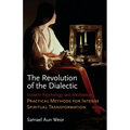 The Revolution of the Dialectic: Esoteric Psychology and Meditation, Practical Methods for Intense