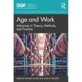 Age and Work: Advances in Theory, Methods, and Practice