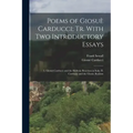 Poems of Giosuè Carducci; tr. With two Introductory Essays: I. Giosuè Carducci and the Hellenic Reaction in Italy. II. Carducci and the Classic Realis