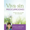 Viva Sin Preocupaciones: Escoja La Paz En Lugar de la Ansiedad