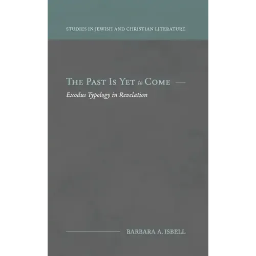 The Past Is Yet to Come: Exodus Typology in Revelation