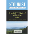 Greater Than a Tourist- Charlottesville Virginia USA: 50 Travel Tips from a Local