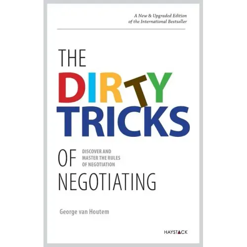 The Dirty Tricks of Negotiating: Discover and Master the Rules of Negotiating