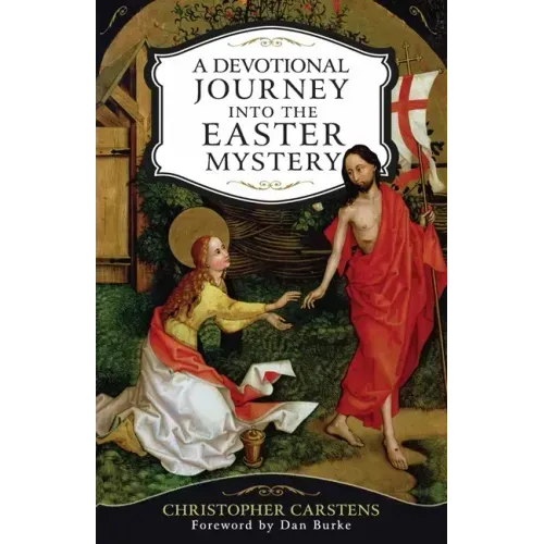 A Devotional Journey Into the Easter Mystery: How Prayerful Participation in the Paschal Mystery Brings Life, Joy, and Happiness