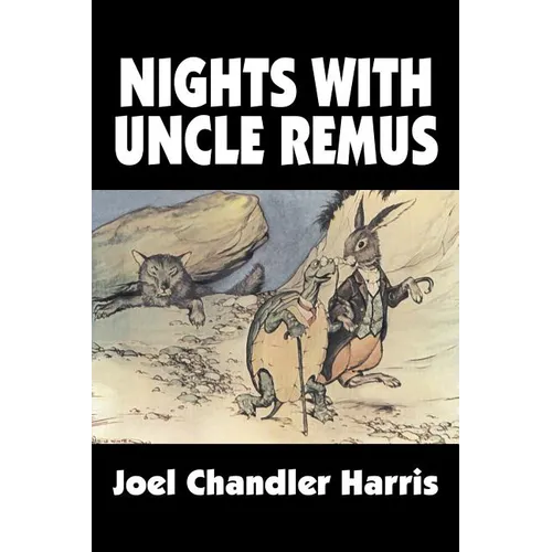 Nights with Uncle Remus by Joel Chandler Harris, Fiction, Classics