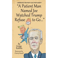 "A Patient Man Named Joe Watched Trump Refuse to Go..."