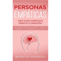 Personas Empáticas -Una guía completa para su curación: Autodescubrimiento, estrategias de afrontamiento y técnicas de supervivencia para personas muy