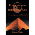 El Zen Y El Arte Del Capitalismo Funk: Una Teoría General De La Falibilidad