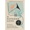 A Supreme Love: The Music of Jazz and the Hope of the Gospel