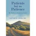 Patients but no Patience: My Path as a Neuro-Oncologist