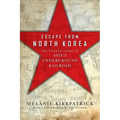 Escape from North Korea: The Untold Story of Asia's Underground Railroad
