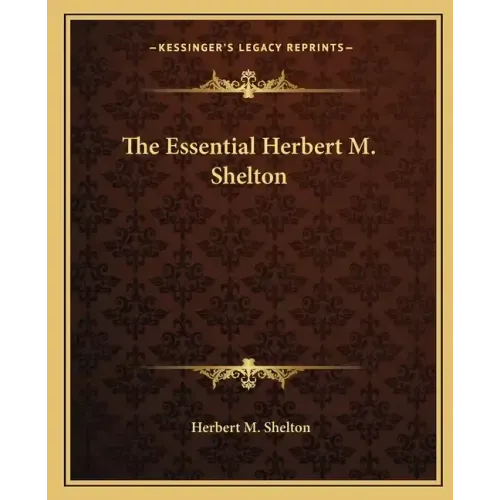 The Essential Herbert M. Shelton