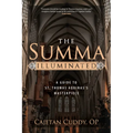 The Summa Illuminated: A Guide to St. Thomas Aquinas's Masterpiece
