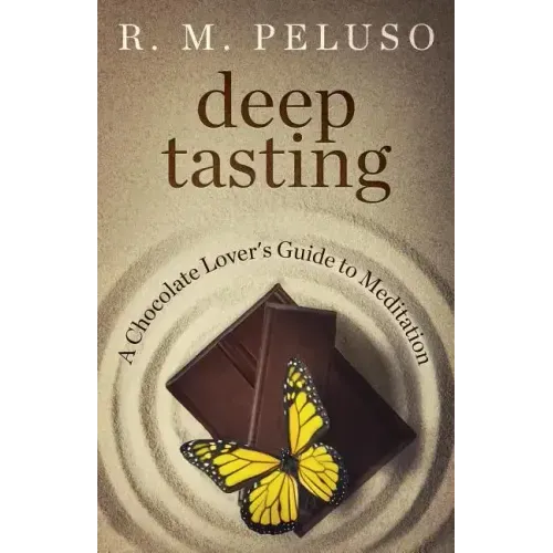 Deep Tasting: A Chocolate Lover's Guide To Meditation