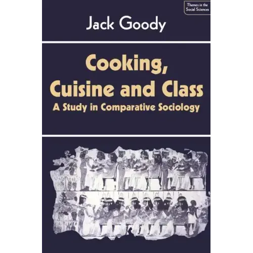 Cooking, Cuisine and Class: A Study in Comparative Sociology