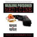 Healing Poisoned Medicine: Medicine to Heal or Medicine to Kill