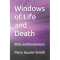 Windows of Life and Death: NDEs and Revelations