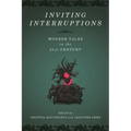 Inviting Interruptions: Wonder Tales in the Twenty-First Century