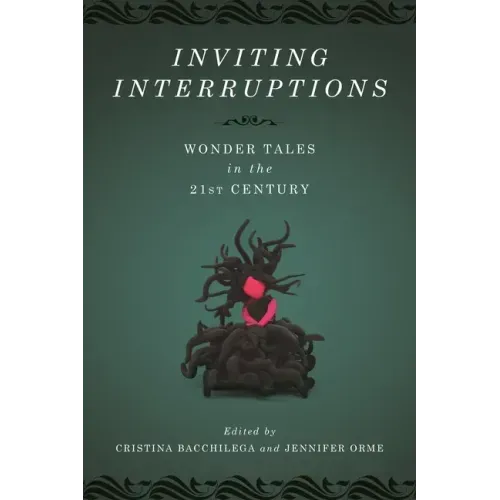 Inviting Interruptions: Wonder Tales in the Twenty-First Century