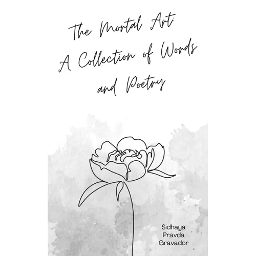 The Mortal Art: A Collection of Words and Poetry