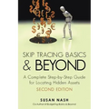Skip Tracing Basics and Beyond: A Complete, Step-By-Step Guide for Locating Hidden Assets, Second Edition