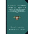 Incidents and Events in the Life of Gurdon Saltonstall Hubbard: Collected from Personal Narrations and Other Sources (1888)