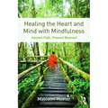 Healing the Heart and Mind with Mindfulness: Ancient Path, Present Moment