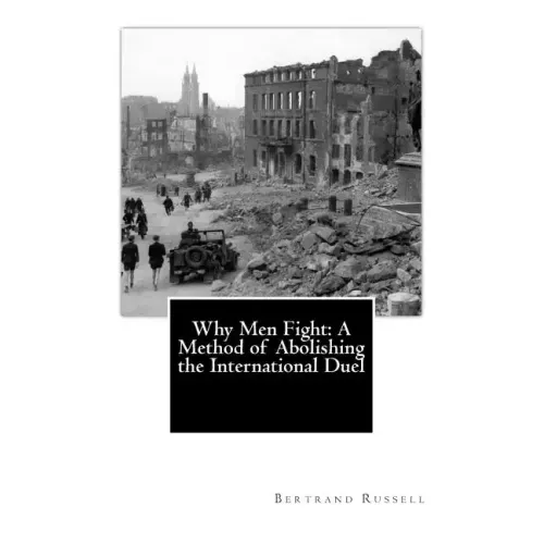 Why Men Fight: A Method of Abolishing the International Duel
