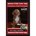 American Pit Bull Terrier Puppy Training Book for Pit Bull Terrier Puppies By BoneUP DOG Training: Are You Ready to Bone Up? Easy Training * Fast Resu