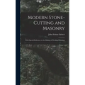 Modern Stone-Cutting and Masonry: With Special Reference to the Making of Working Drawings